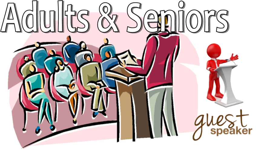 Guest Speaker for adults and seniors